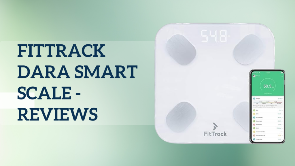 FitTrack Dara Smart Scale Reviews Is Fittrack Accurate?