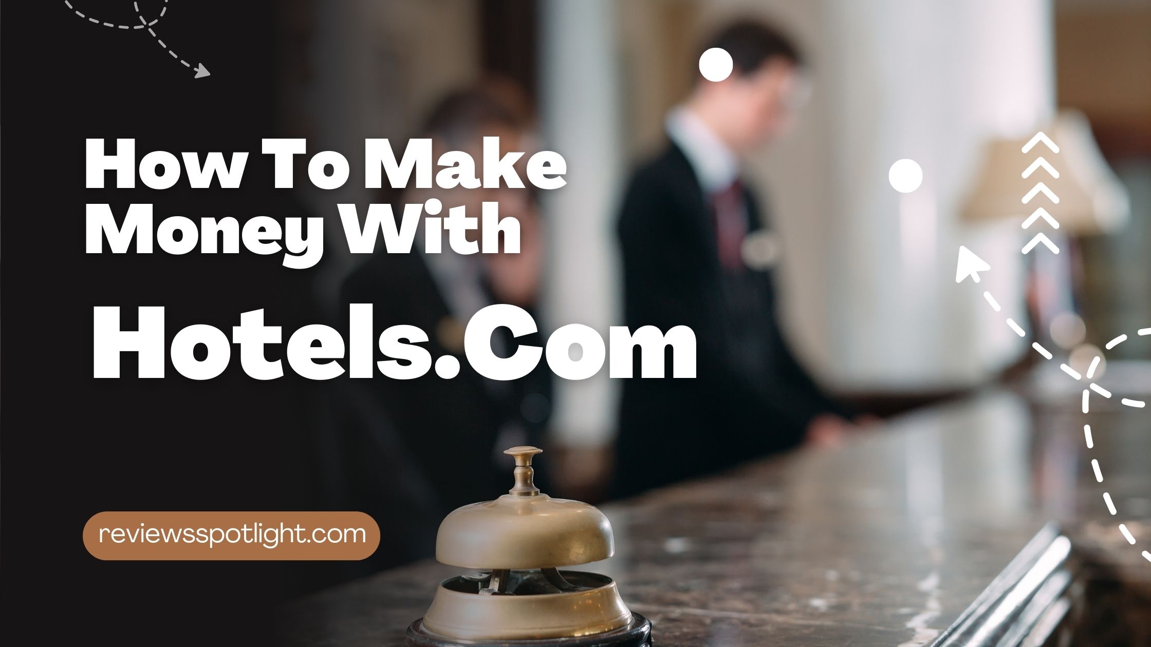 How To Make Money With Hotels.Com (2023)