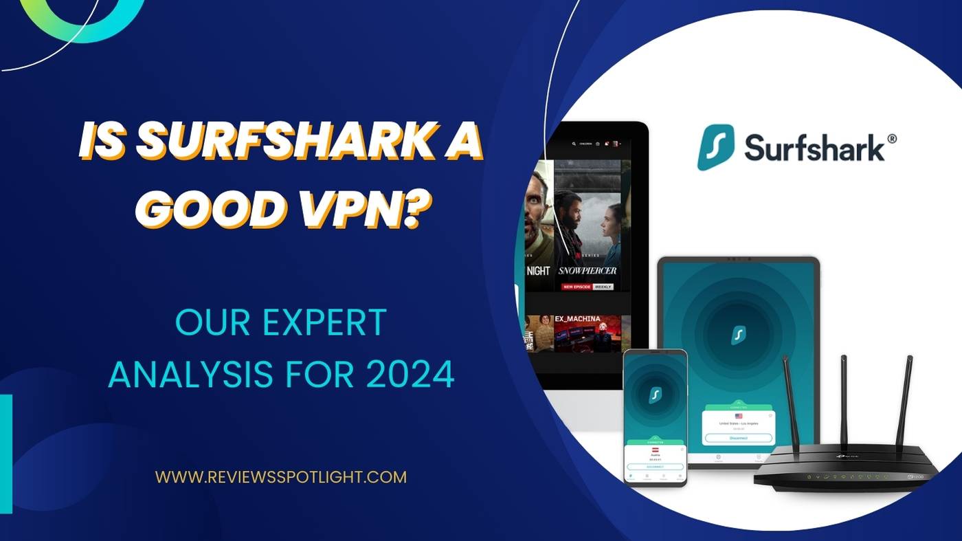 Surfshark VPN Review - Our Expert Analysis For 2024