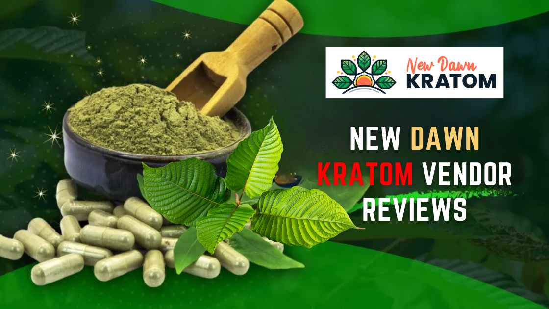 new-dawn-kratom-vendor-review-new-dawn-kratom-