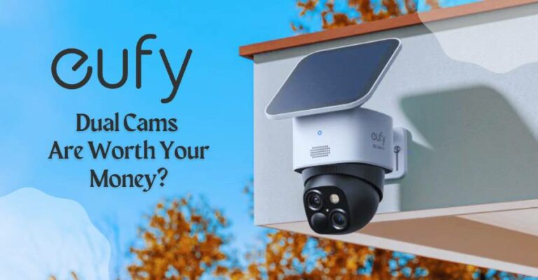 Is Eufy Dual Cams Are Worth Your Money?
